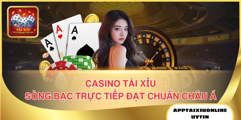 Casino tài xỉu Online Uy Tín