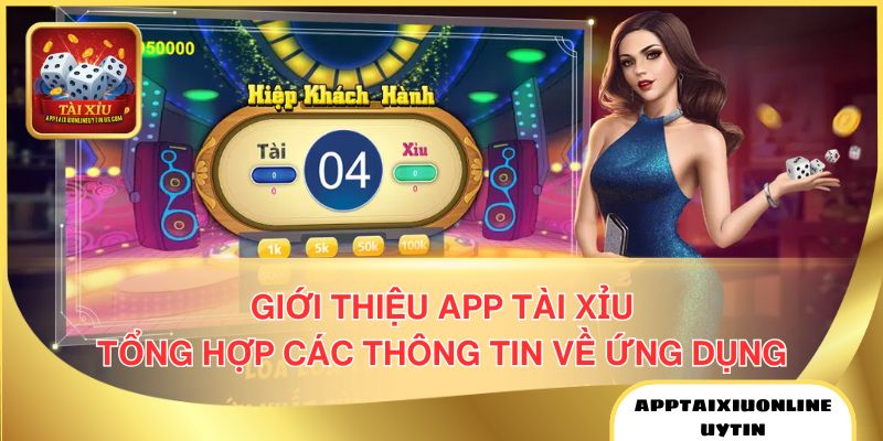 Giới Thiệu App Tài Xỉu: Tổng Hợp Các Thông Tin Về Ứng Dụng 1 Giới thiệu App Tài Xỉu mang đến cho bạn đọc những thông tin cơ bản về thương hiệu